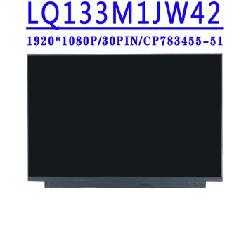 CP783455-51 CP776027-01 LQ133M1JW42 13,3-дюймовый 1920X1080 IPS FHD 30PINS EDP 60 ГЦ Ноутбук ЖК-дисплей Dsiplay Экран IPS Матрица